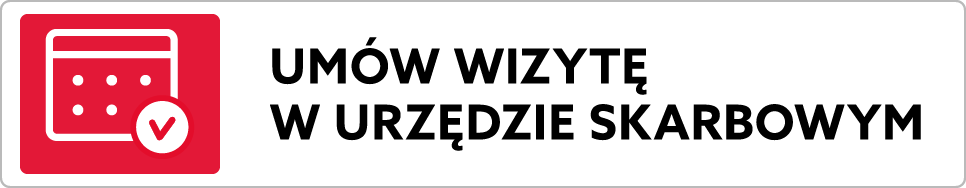 przejdź do informacji nt. umawianie wizyty w urzędzie skarbowym (link otwiera nowe okno w innym serwisie)